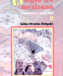 El siglo XX mexicano. Economía y sociedad Tomo II